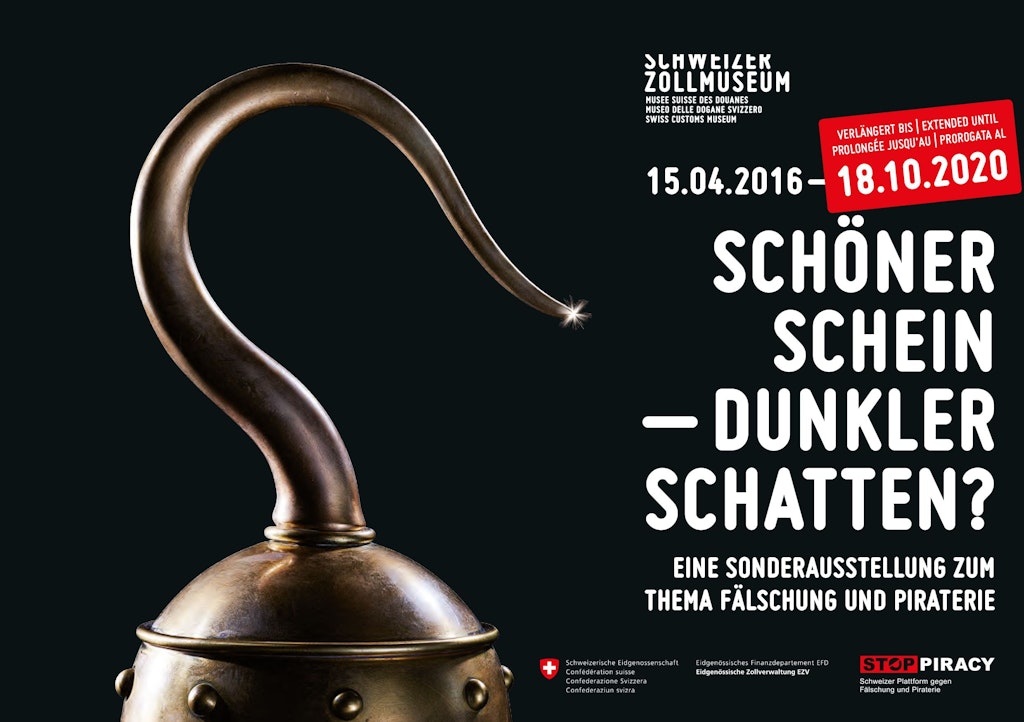 Plakat der Ausstellung "Schöner Schein – Dunkler Schatten?" im Schweizer Zollmuseum, verlängert bis 18.10.2020. Die Ausstellung thematisiert Fälschung und Piraterie.