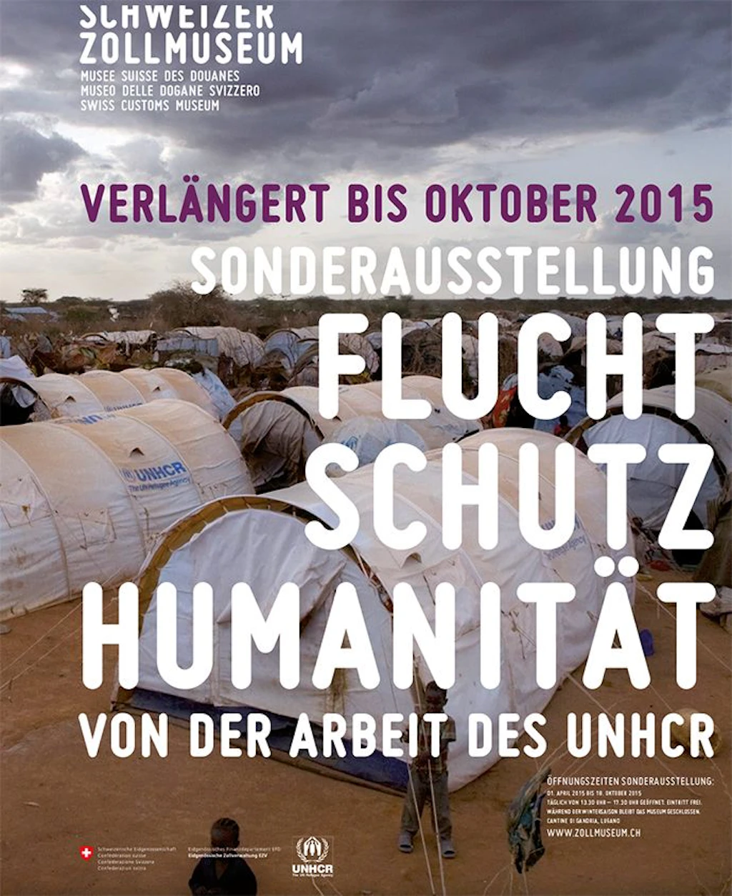 Poster of the special exhibition at the Swiss Customs Museum about the work of UNHCR. Extended until October 2015, it shows tents in a refugee camp.