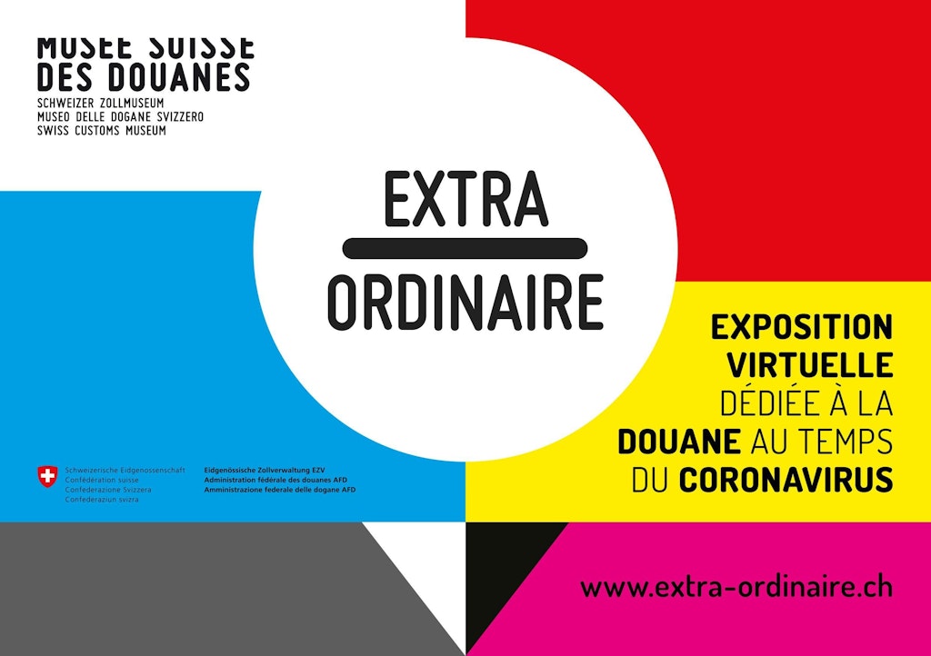 Affiche pour l'exposition numérique "Extra Ordinaire" du Musée suisse des douanes. Elle traite de la douane en temps de Corona.