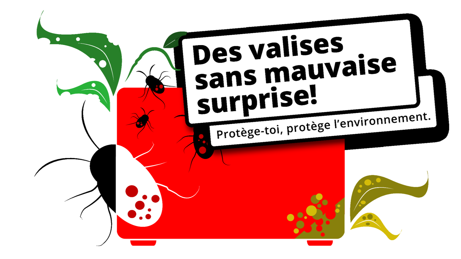 Une valise rouge avec des nuisibles et des plantes stylisées. Le texte dit : "N’emportez pas de risques! Protégez-vous et l’environnement."