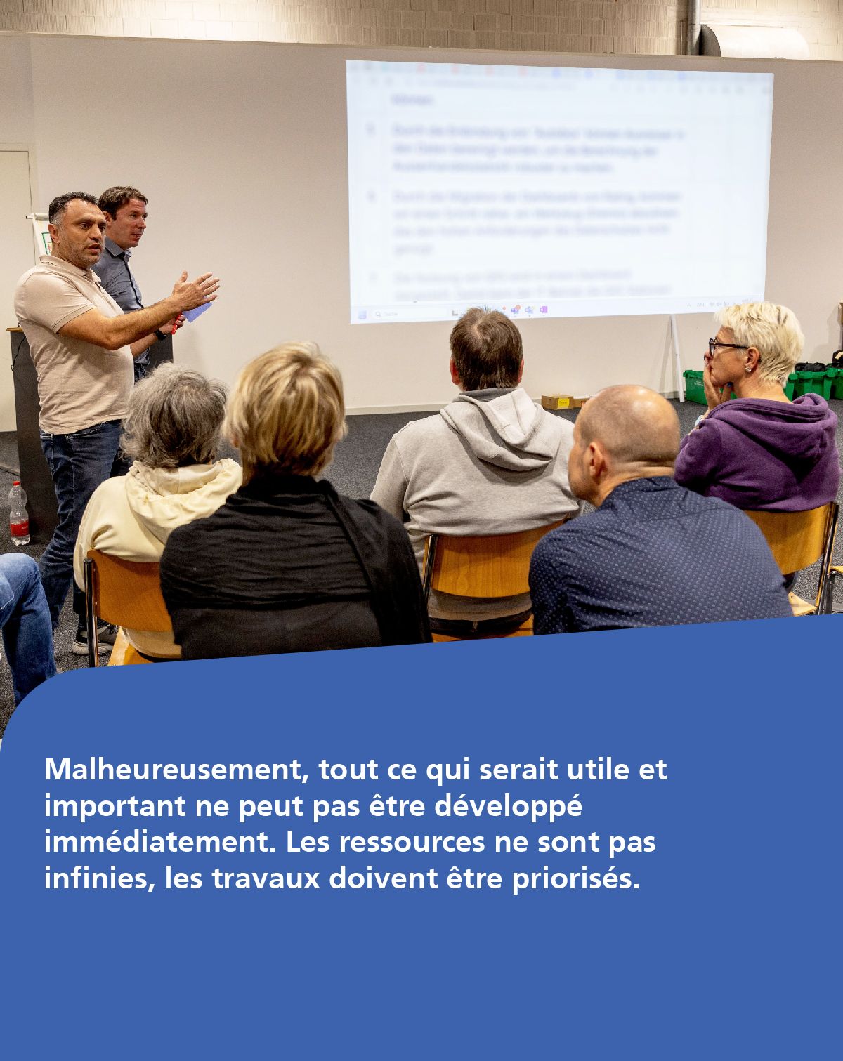 Malheureusement, tout ce qui serait utile et important ne peut pas être développé immédiatement. Les ressources ne sont pas infinies, les travaux doivent être priorisés.