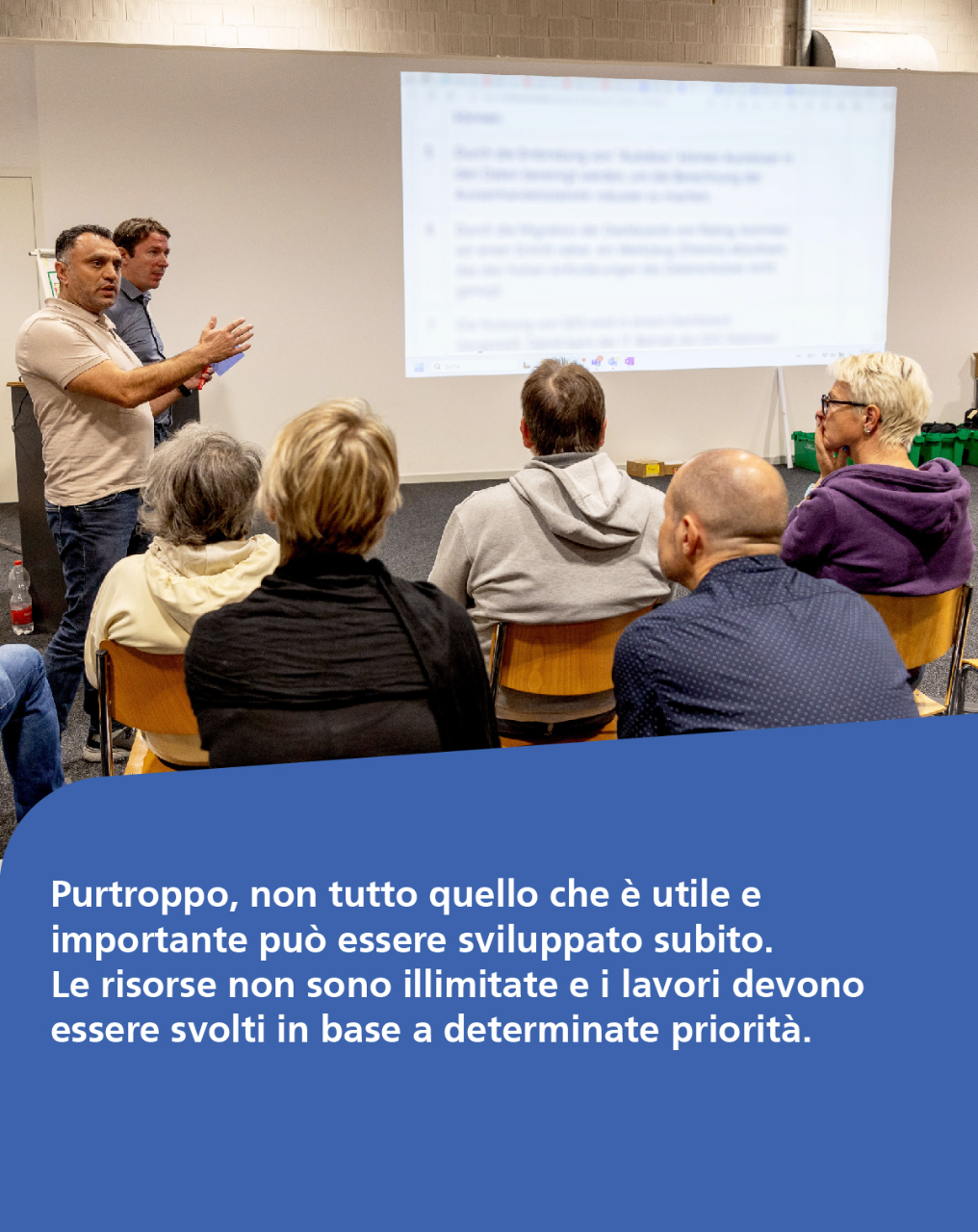 Purtroppo, non tutto quello che è utile e importante può essere sviluppato subito. Le risorse non sono illimitate e i lavori devono essere svolti in base a determinate priorità.