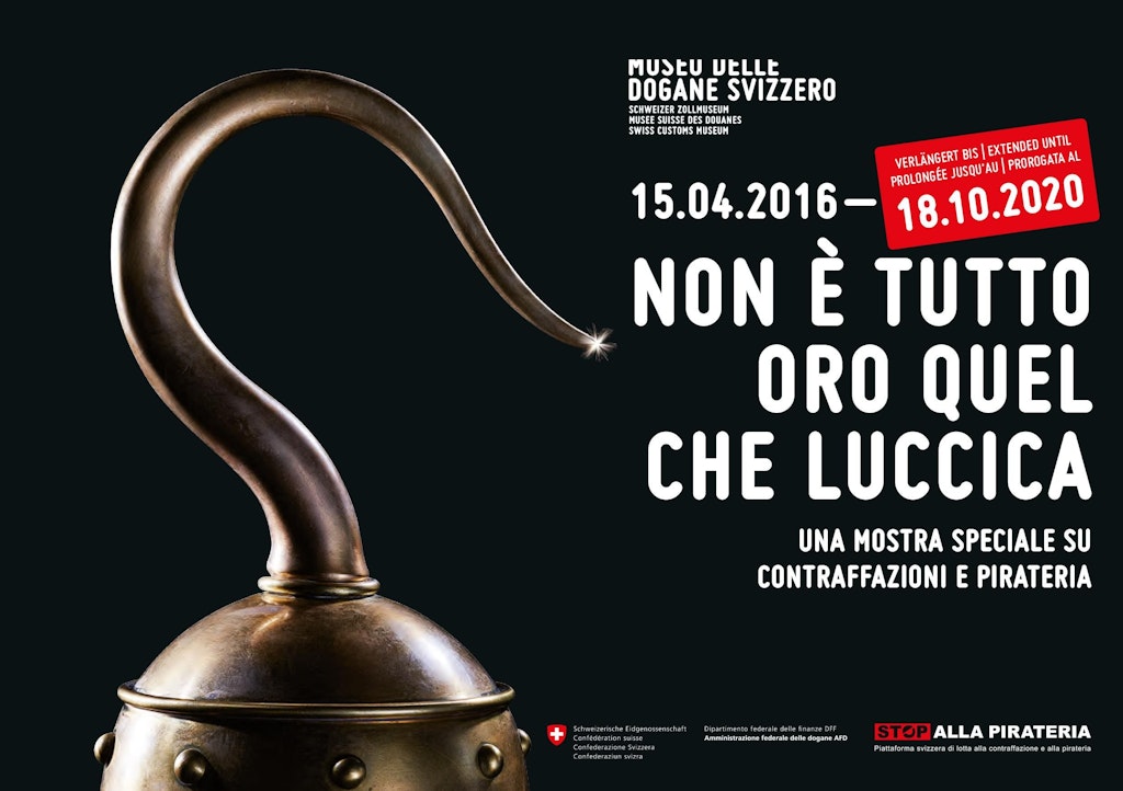 Manifesto della mostra "Non è tutto oro quel che luccica" al Museo Doganale Svizzero, prorogata fino al 18.10.2020. La mostra tratta di contraffazione e pirateria.
